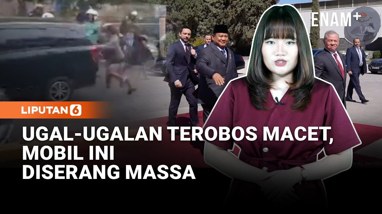 Ugal-ugalan Saat Macet, Mobil Diamuk Massa | Momen Akrab Prabowo Disopiri Raja Abdullah II |Liputan6