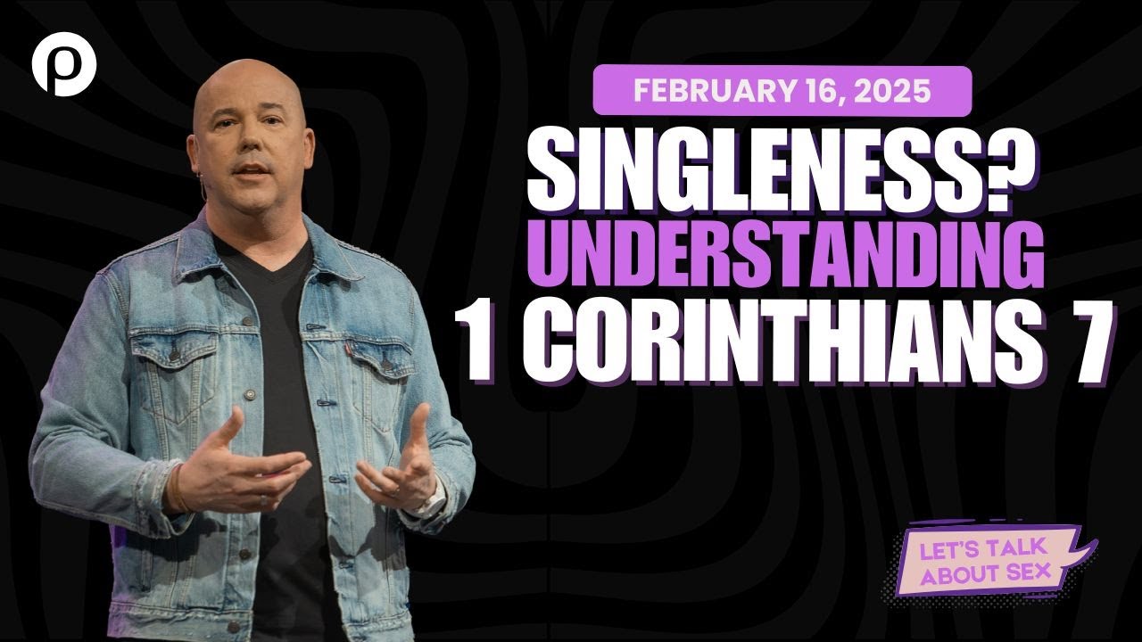 Singleness? Understanding 1 Corinthians 7 | Let's Talk About Sex ep. 9 | 05.04.25