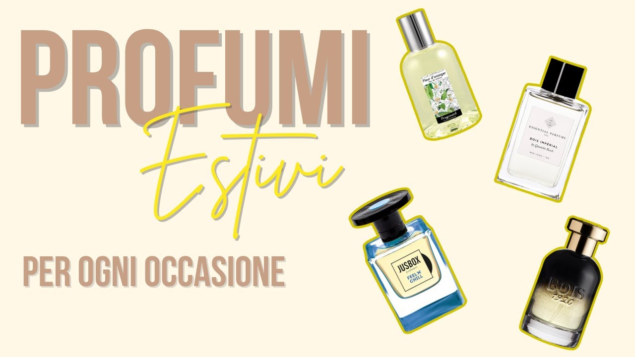 Profumi ESTIVI | Per ogni occasione la sua fragranza!