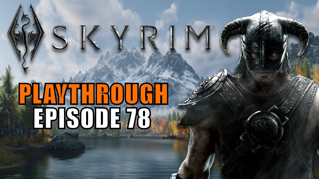 Skyrim Playthrough / Épisode 78