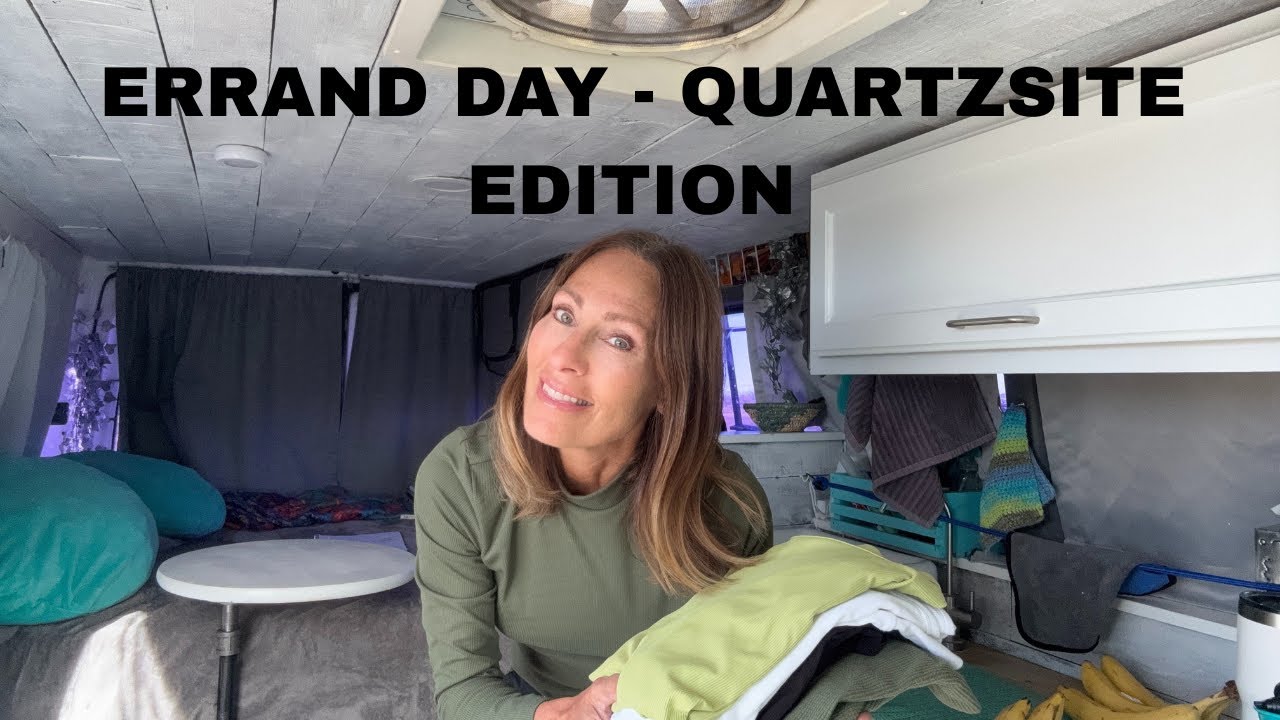 Errand Day- Quartzsite Edition 