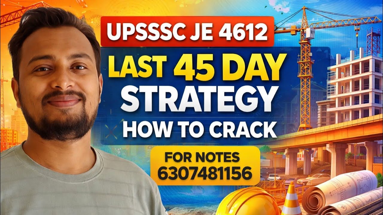 UPSSSC JE 4612 LAST 45 DAY'S STRATEGY CIVIL ENGINEERING BY ER SIDDHARTH GUPTA