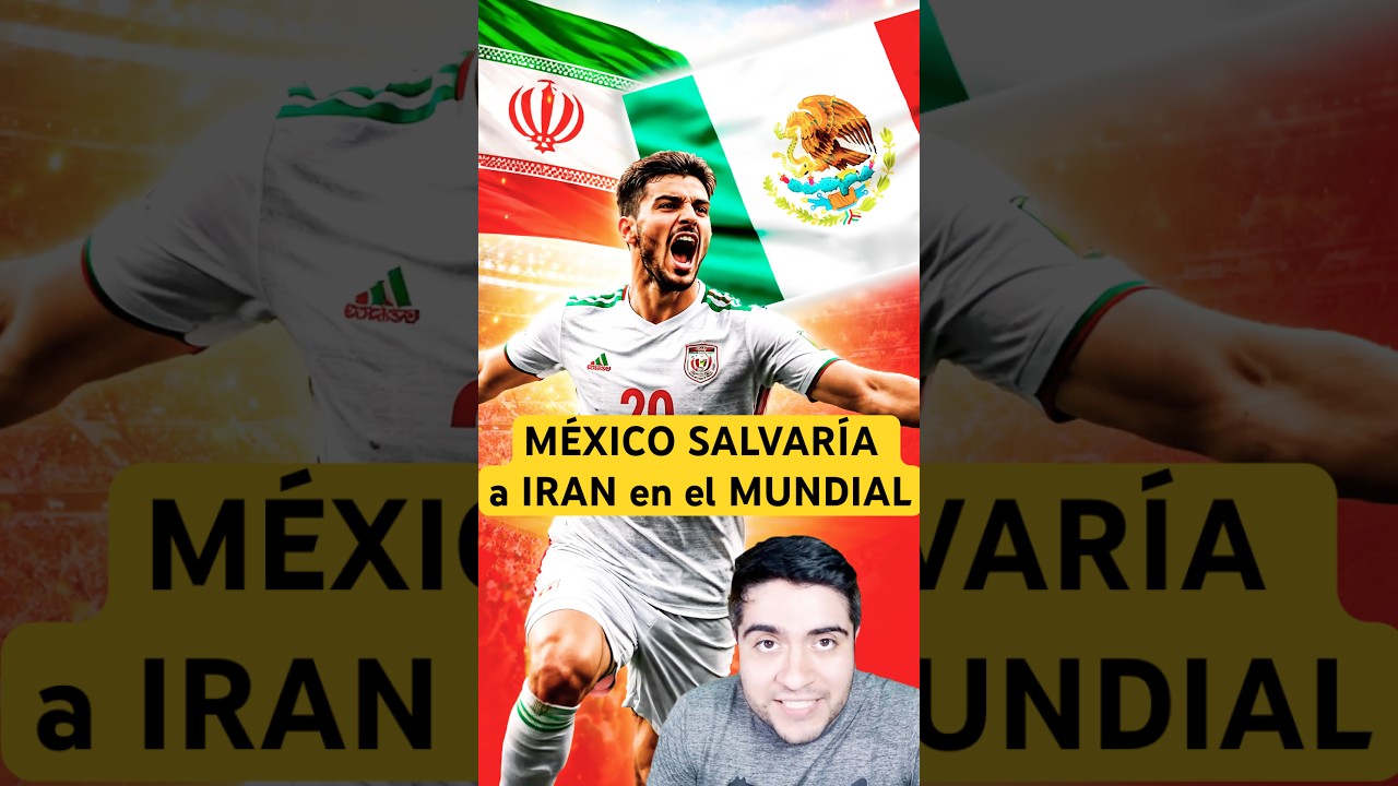 🔥M&Eacute;XICO SER&Iacute;A la GRAN SALVACI&Oacute;N para IR&Aacute;N en el MUNDIAL. #mundial2026 #seleccionmexicana #fifa