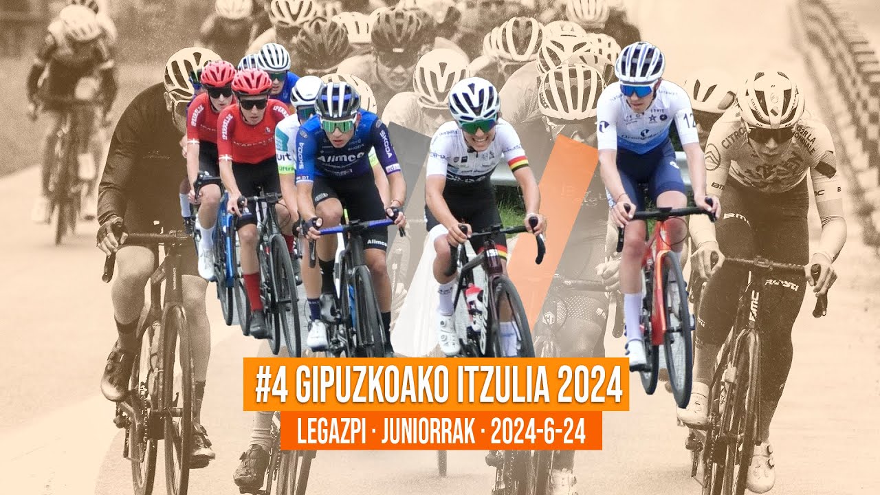 #4 GIPUZKOAKO ITZULIA 2024 | LEGAZPI | JUNIORRAK