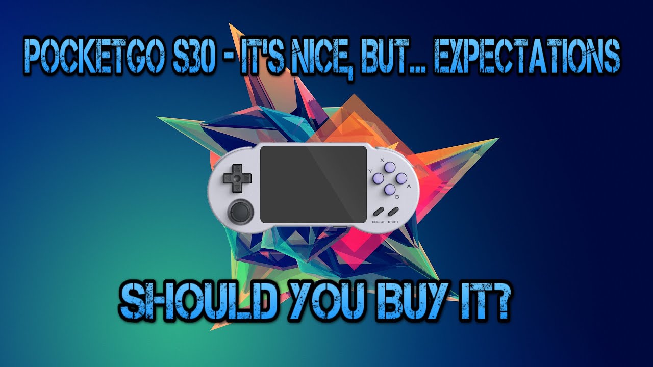 PocketGo S30 - It's Nice, But... Expectations