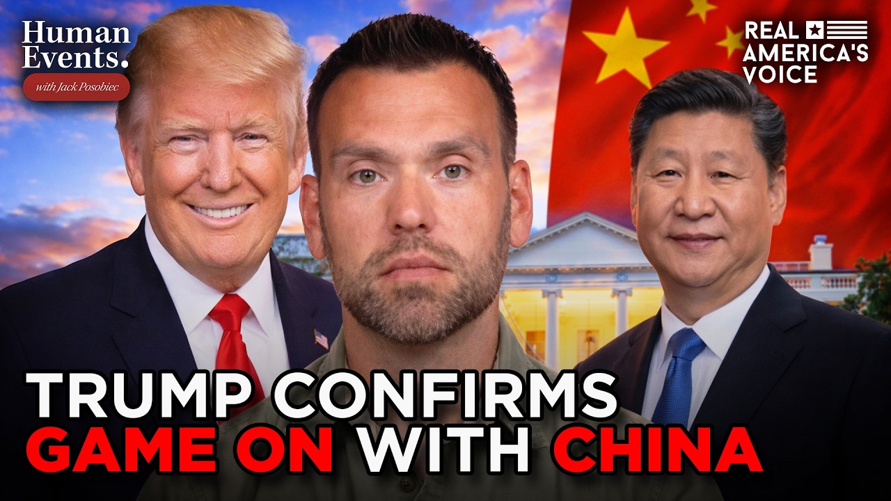 TRUMP CONFIRMS GAME ON WITH CHINA | HUMAN EVENTS DAILY WITH JACK POSOBIEC