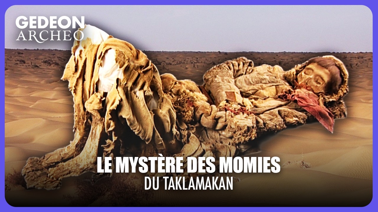 LES MOMIES DU TAKLAMAKAN – Des momies intactes depuis 2500 ans au cœur du désert | DOC COMPLET