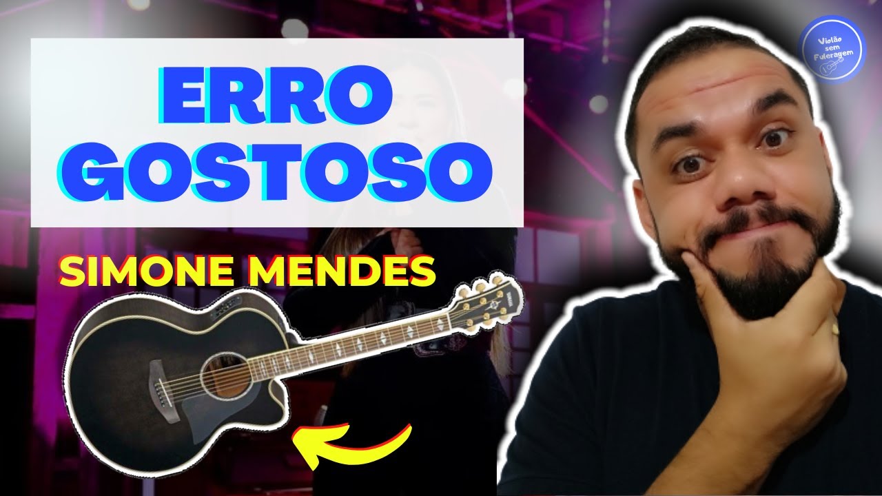 COMO TOCAR ERRO GOSTOSO - Simone Mendes (AULA DE VIOLÃO) SIMPLIFICADA
