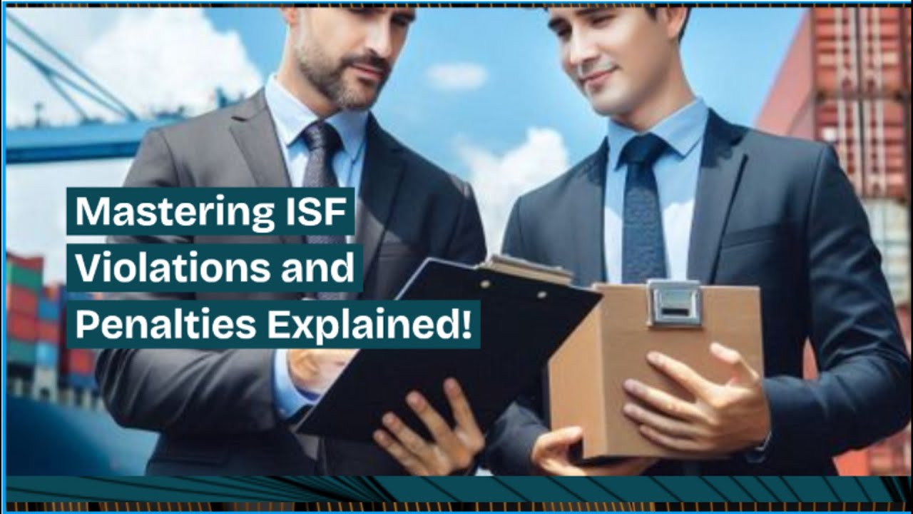 Mastering ISF Violations and Penalties Explained!