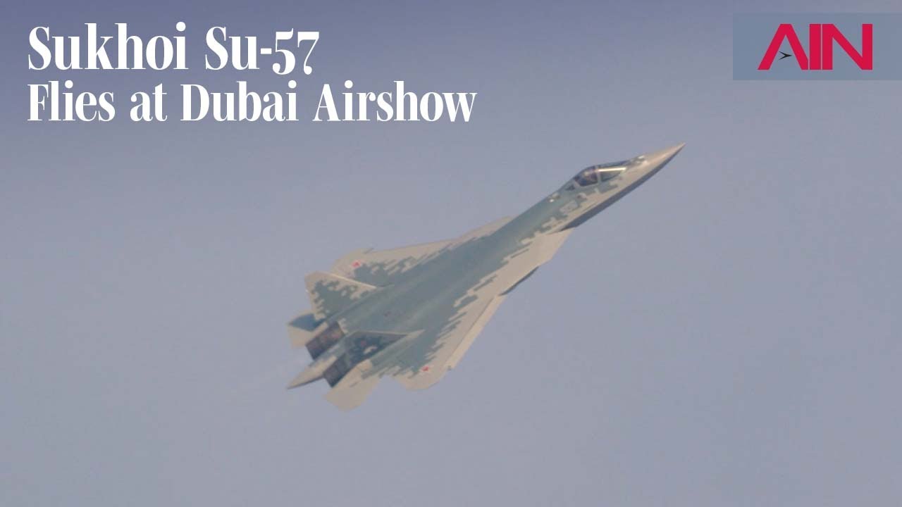Russian Sukhoi Su-57 Fifth-Generation Fighter Flies at Dubai Airshow &ndash; AIN