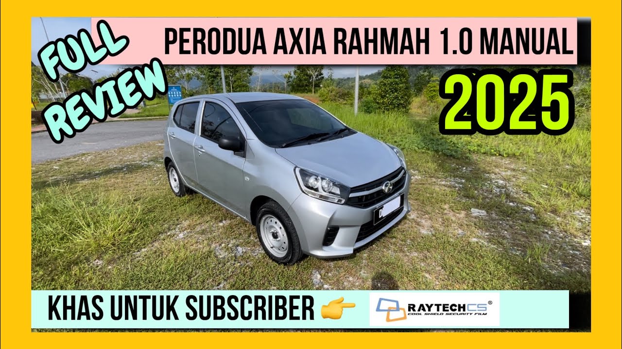 FULL REVIEW PERODUA AXIA RAHMAH 1.0 MANUAL 2025