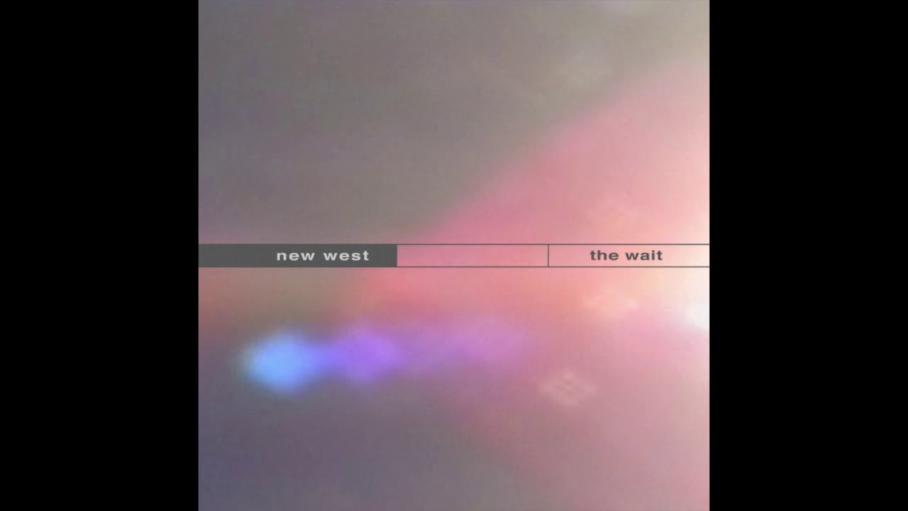 New West - The Wait