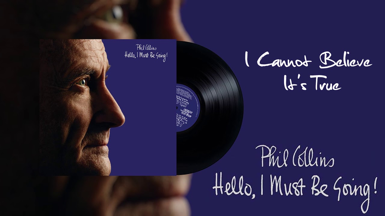 Phil Collins - I Cannot Believe It's True (2016 Remaster)