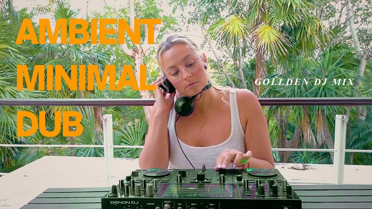Gollden DJ MIx - Ambient, Minimal, Dub, Techno - Jungle Sessions