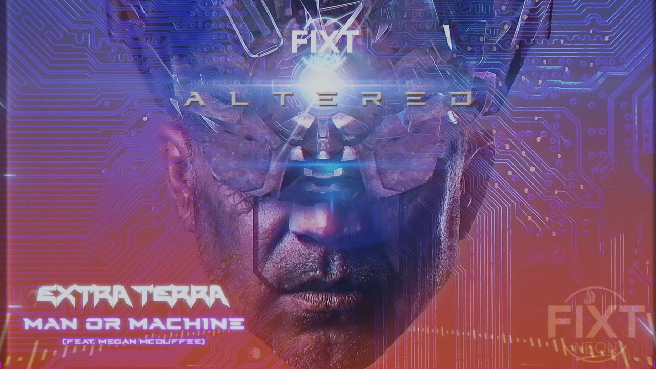 Extra Terra - Man or Machine (feat. Megan McDuffee)
