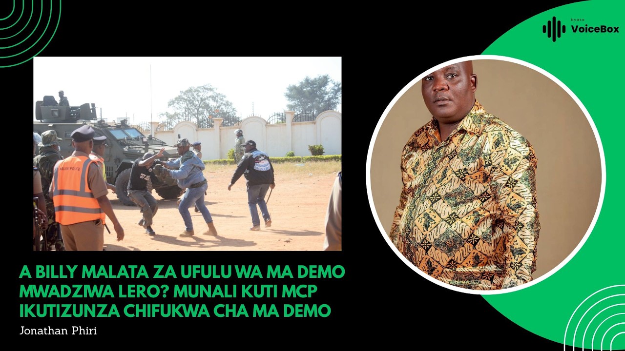 A Billy Malata Za Ufulu Wa Ma Demo Mwadziwa Lero? Munali Kuti MCP Ikutizunza Chifukwa Cha Ma Demo