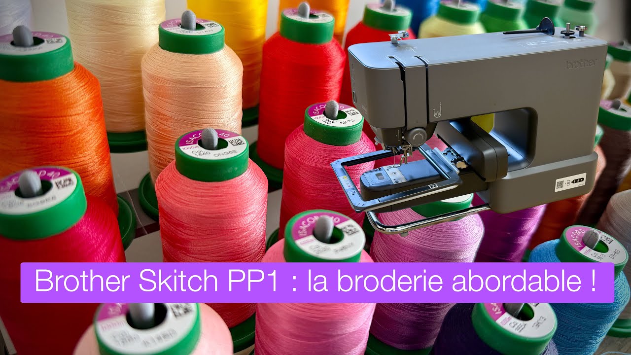 #014 - Brother Skitch PP1 : la broderie abordable (enfin) et de qualité !!!