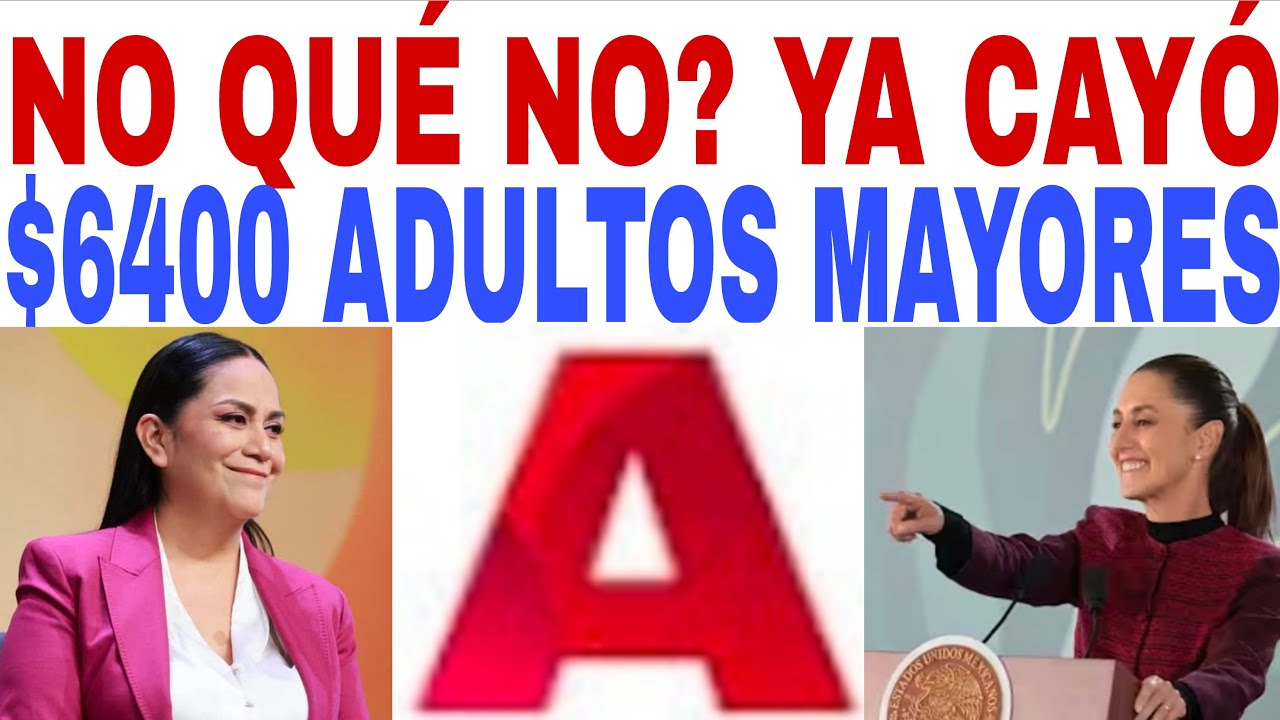 LLORA DE ALEGRÍA YA CAYÓ $6400 ADULTOS MAYORES 65 Y MUJERES BIENESTAR ISSSTE DISCAPACIDAD Y MÁS