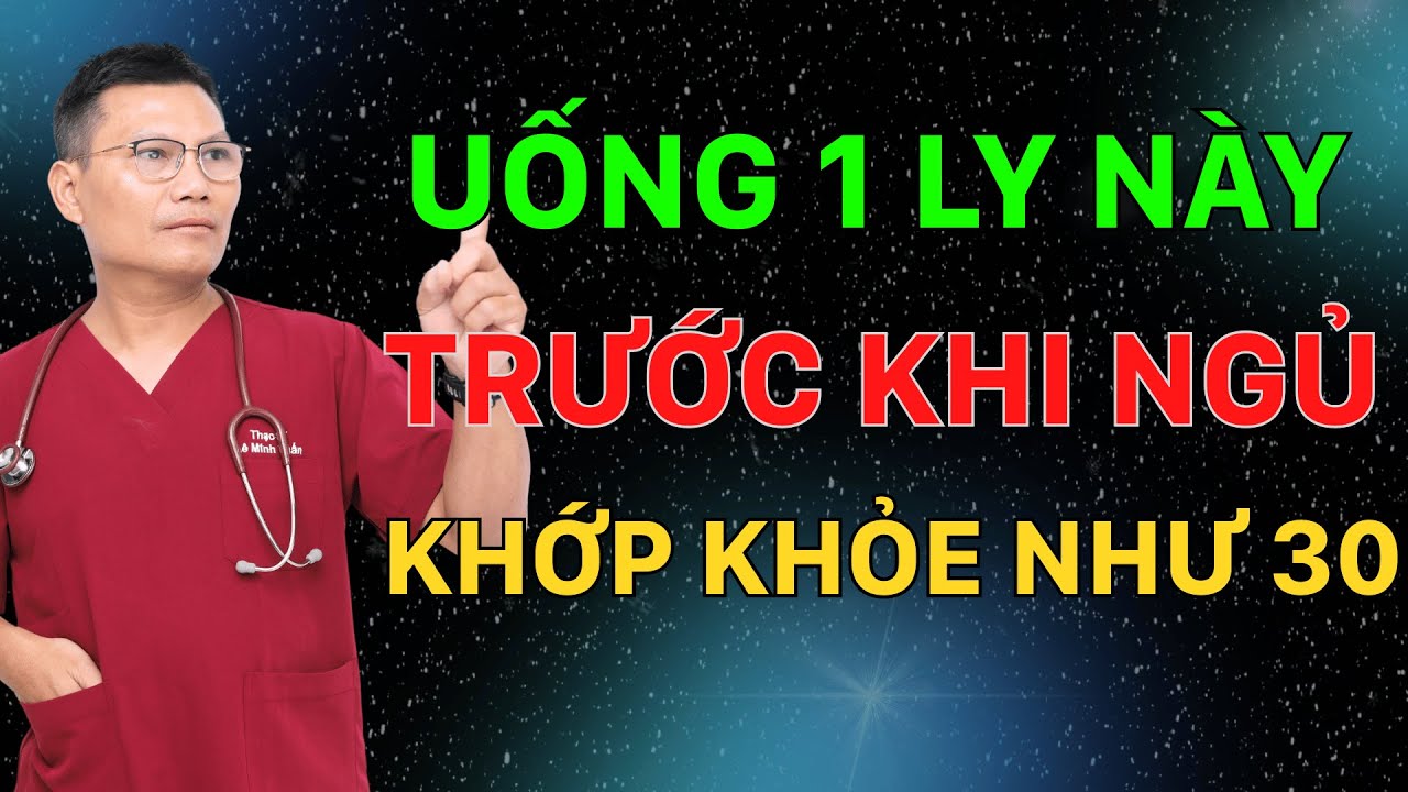 Uống 1 Ly Này Trước Khi Ngủ – Sáng Dậy Chân Khớp Khỏe Như 30 Tuổi! | Lê Minh Tuấn