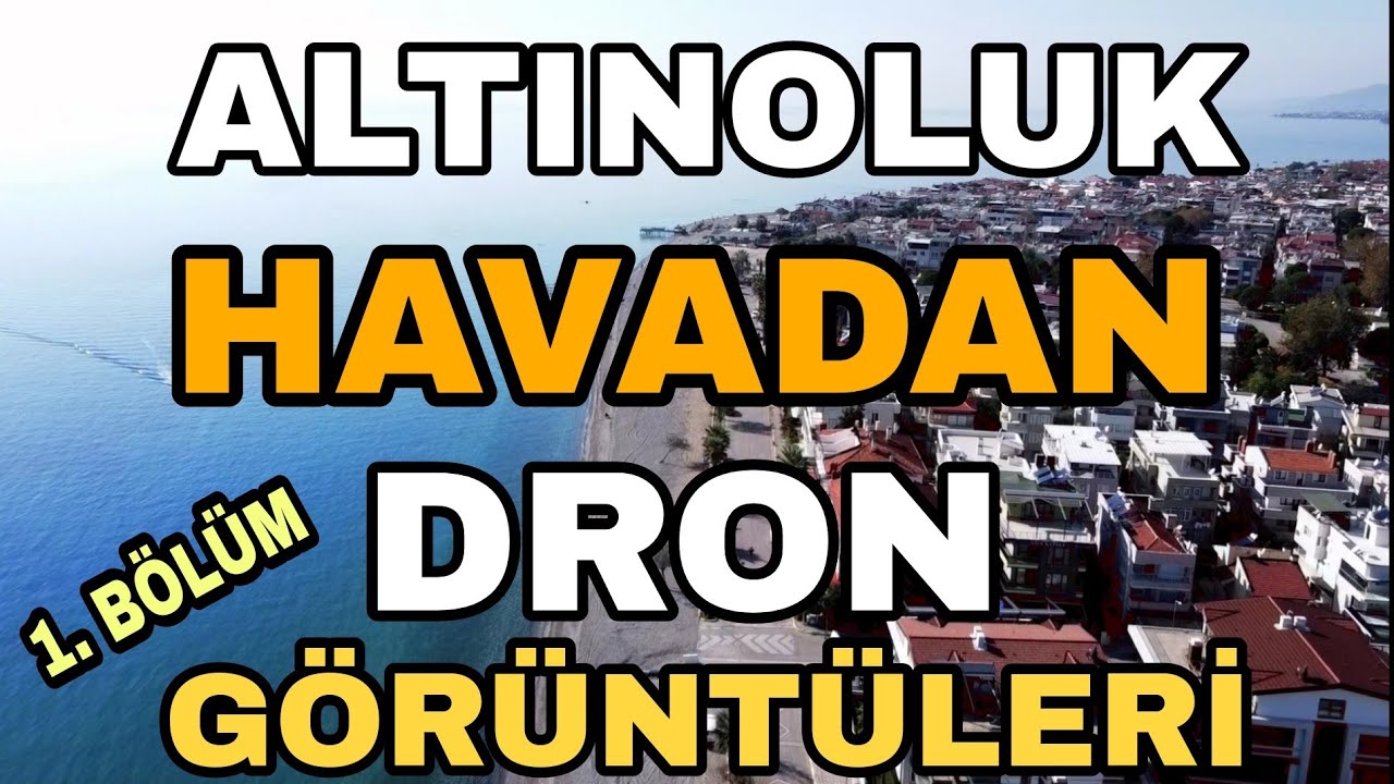Altınoluk - Edremit - Balıkesir - Turkey Havadan Dron görüntüleri. Bölüm 1. DJI MAVIC.