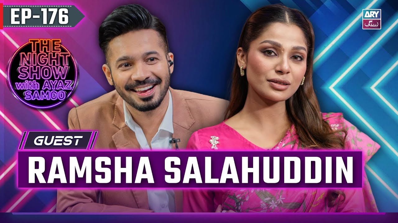 The Night Show with Ayaz Samoo | Ramsha Salahuddin | EP 176 | 8th August 2025 | ARY Zindagi