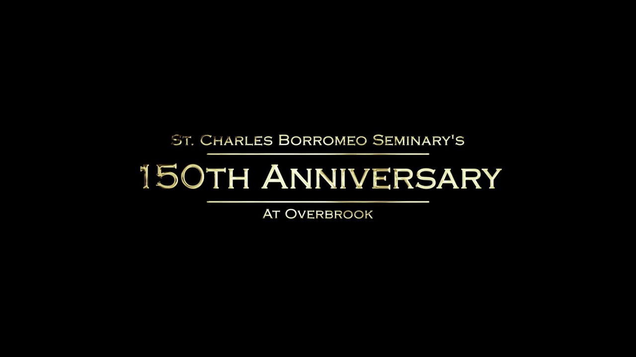 Saint Charles Borromeo Seminary's 150th Anniversary at Overbrook