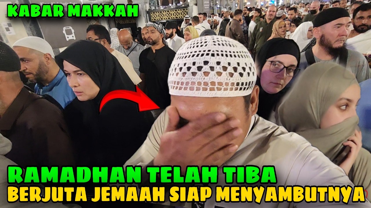 ALLAHUAKBAR !! UMAT MUSLIM DI MAKKAH SIAP NYAMBUT BULAN SUCI RAMADHAN