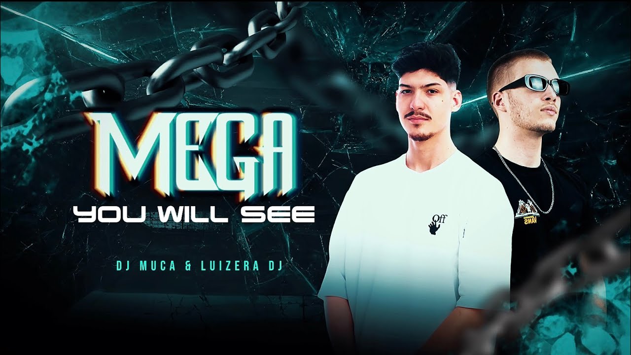 MEGA YOU WILL SEE  - DJ MUCA & LUIZERA DJ