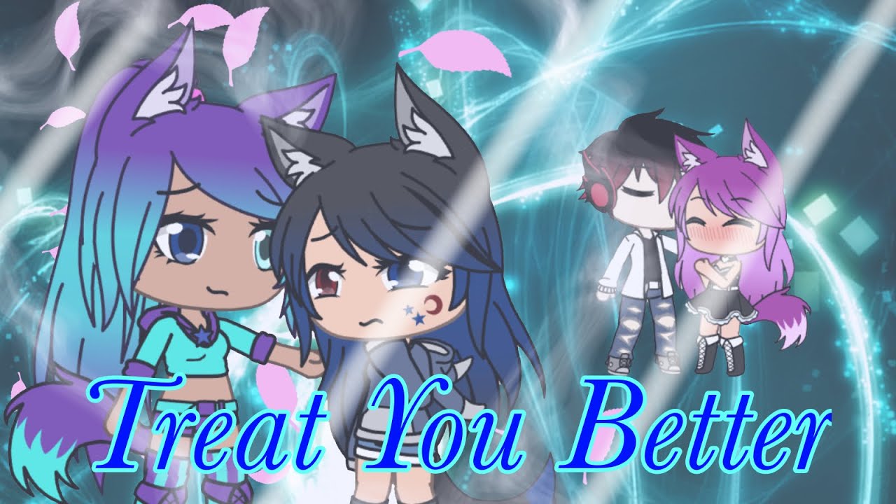 Treat you better|:Glmv:|[GachaLife{Lesbian}]