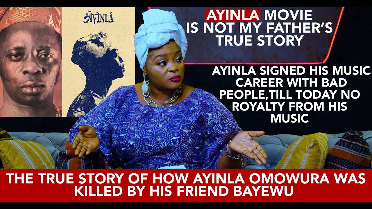 THE MOVIE ''' AYINLA'' IS A FALSE REPRESENTATION OF MY FATHER..... ALHAJA HALIMAT OMOWURA