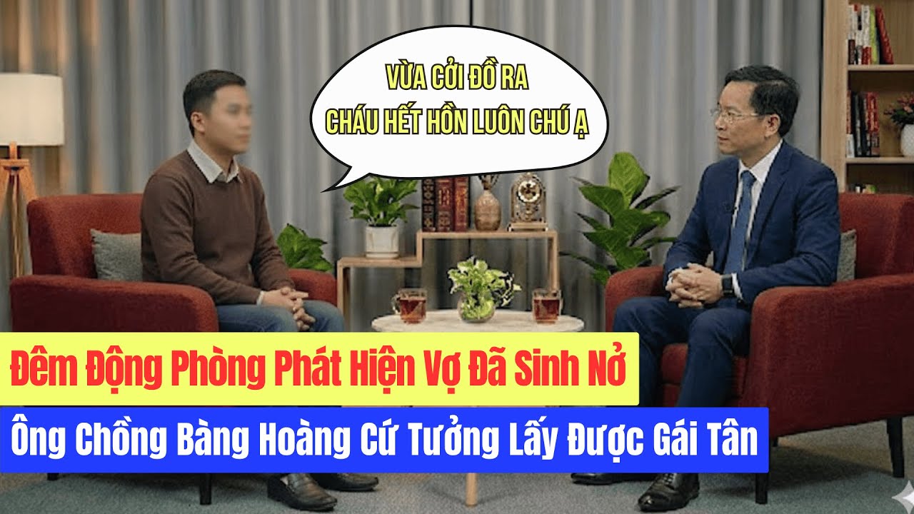 Đêm Động Phòng Phát Hiện Vợ Đã Sinh Nở - Ông Chồng Bàng Hoàng Cứ Tưởng Lấy Được Gái Tân