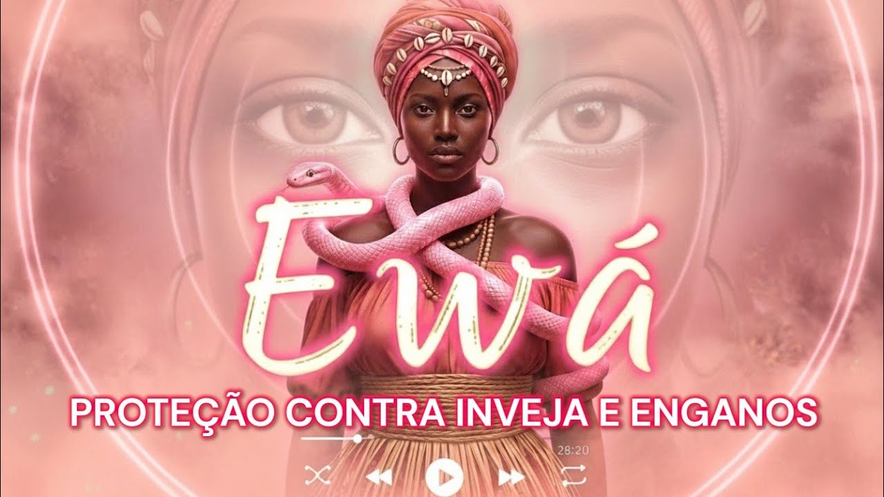🧿 Sob a Proteção de Ewá: Dissolvendo ilusões, enganos e inveja com a Música Espiritual