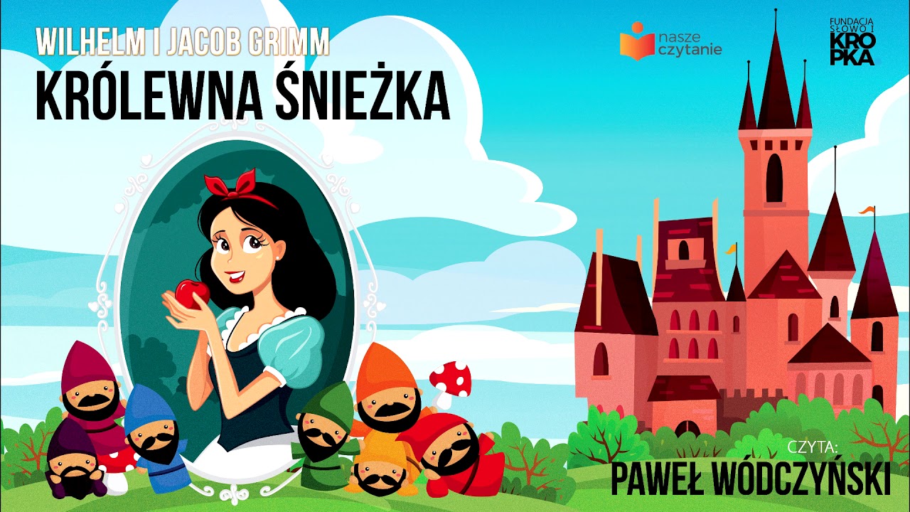 Królewna Śnieżka i siedmiu krasnoludków - baśń - Bracia Grimm (czyta Paweł Wódczyński)