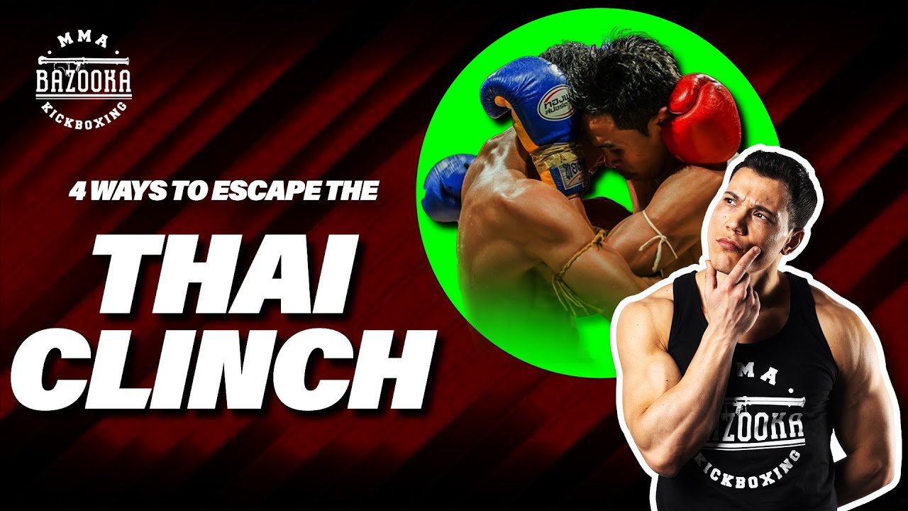 THE 4 BEST WAYS TO ESCAPE THE FULL THAI CLINCH | BAZOOKATRAINING.COM