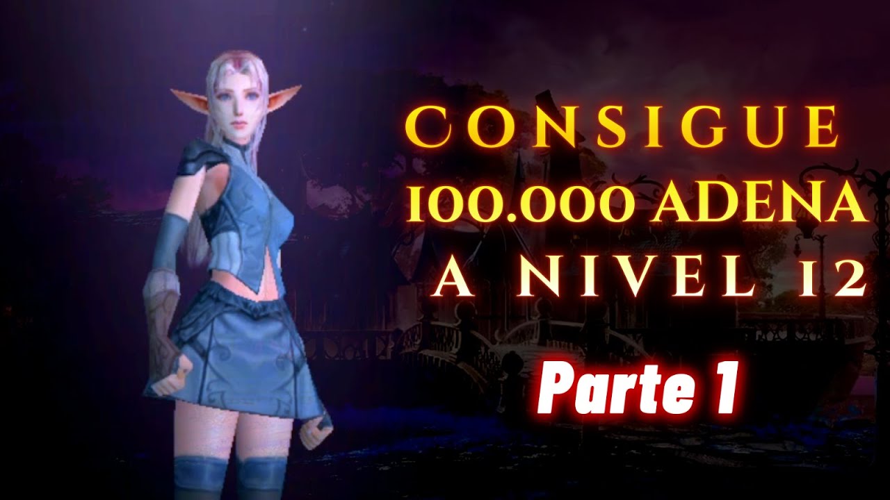-Elfos Claros- Consigue mas de 100k de Adena en cualquier servidor Low! Parte 1 (Guia Remasterizada)