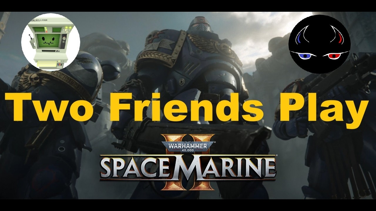 two friends play Space Marine 2 part 1