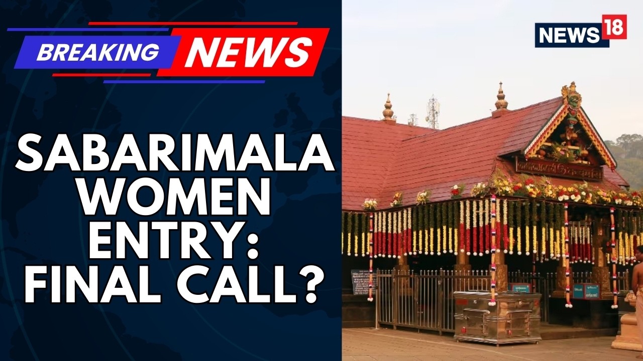 Supreme Court Final Verdict On Sabarimala Women Entry Awaited As Kerala Govt Faces Heat | News18
