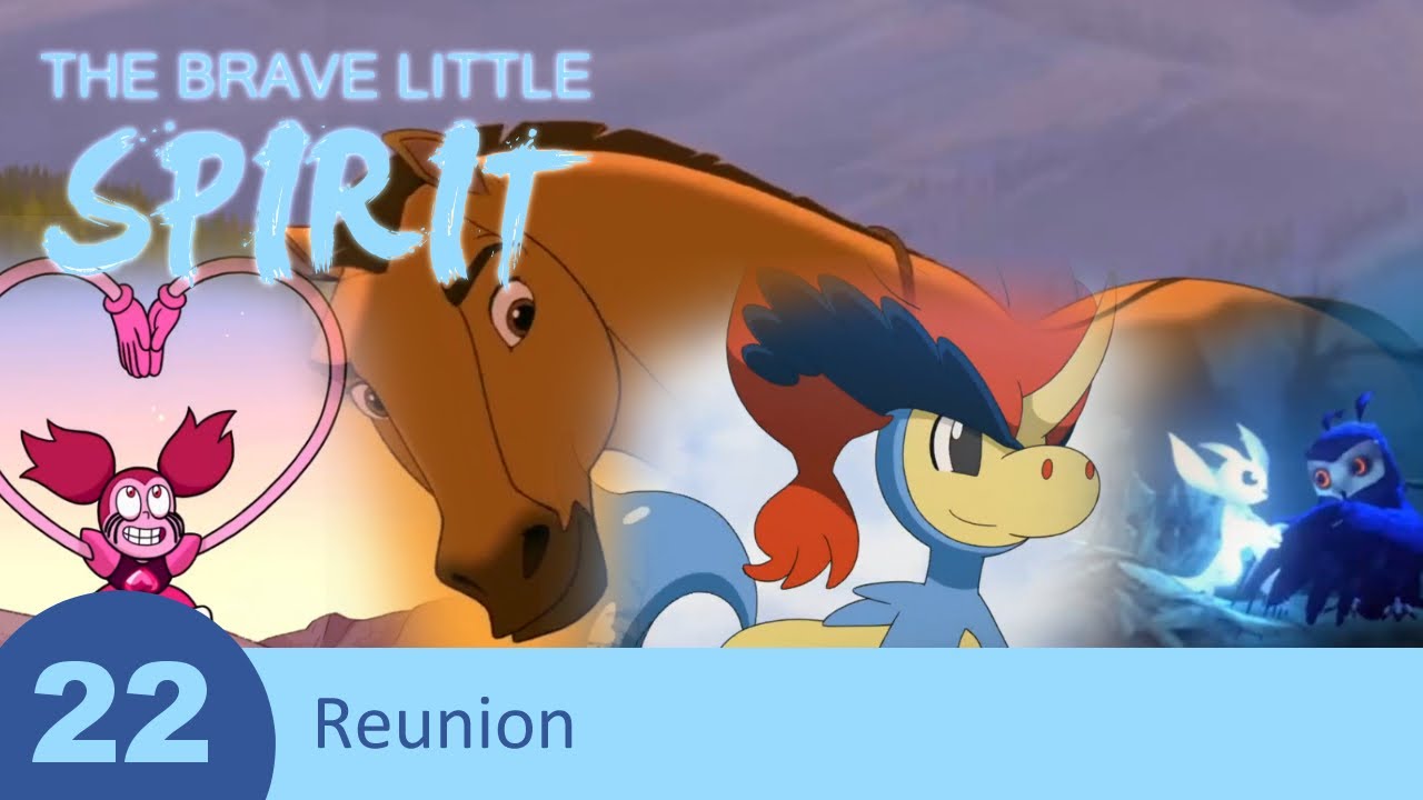 The Brave Little Spirit - Part 22 - Reunion