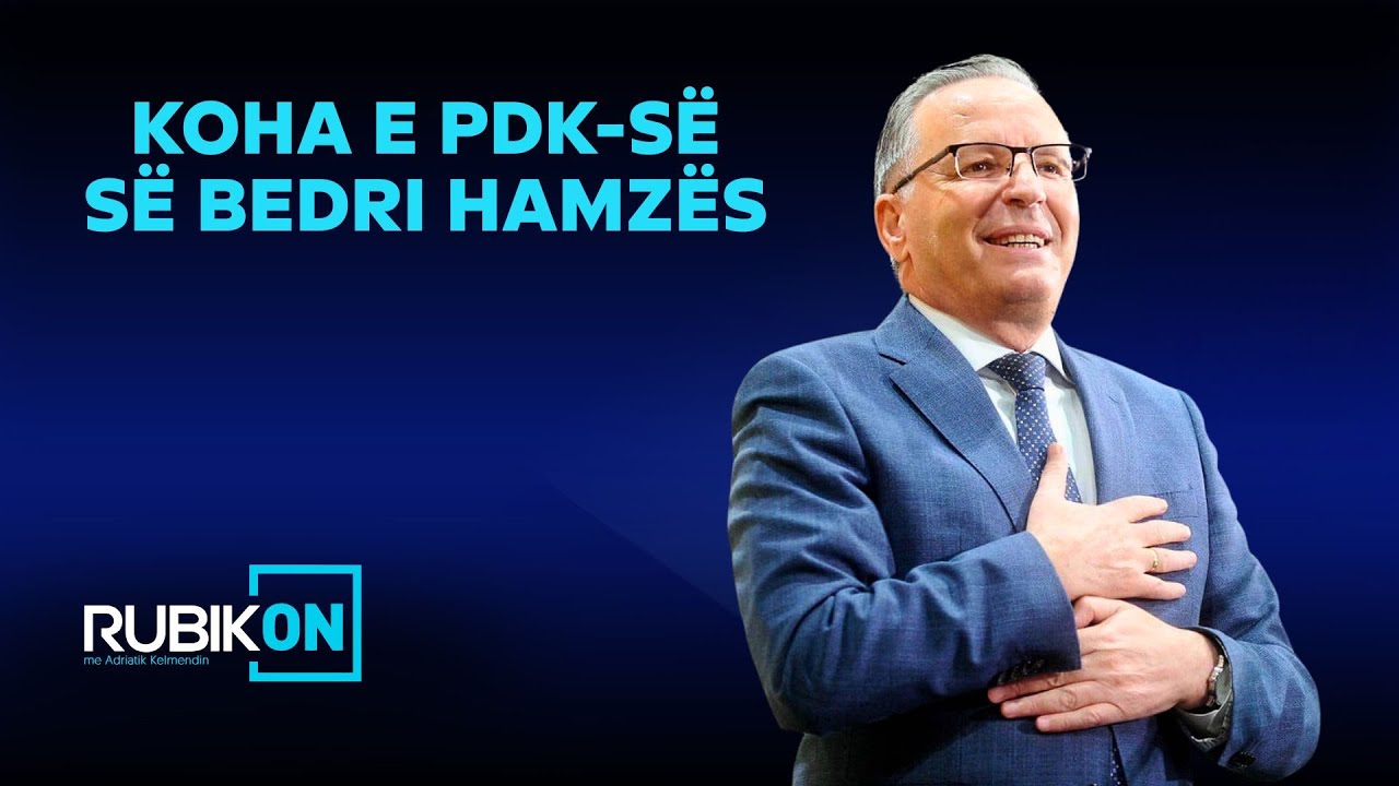 Rubikon me Adriatik Kelmendin - Koha e PDK-s&euml; s&euml; Bedri Hamz&euml;s - 26.11.2025 - Klan Kosova