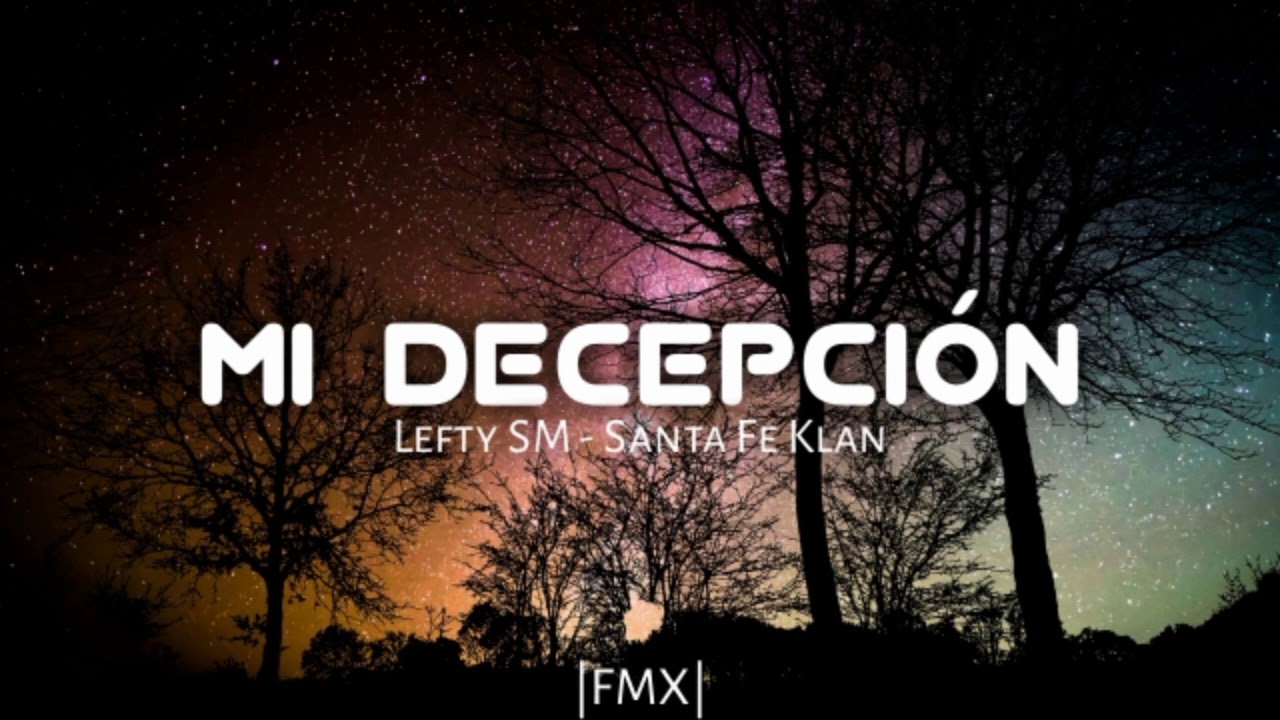Lefty SM - Mi Decepción Ft. Santa Fe Klan | Letra.