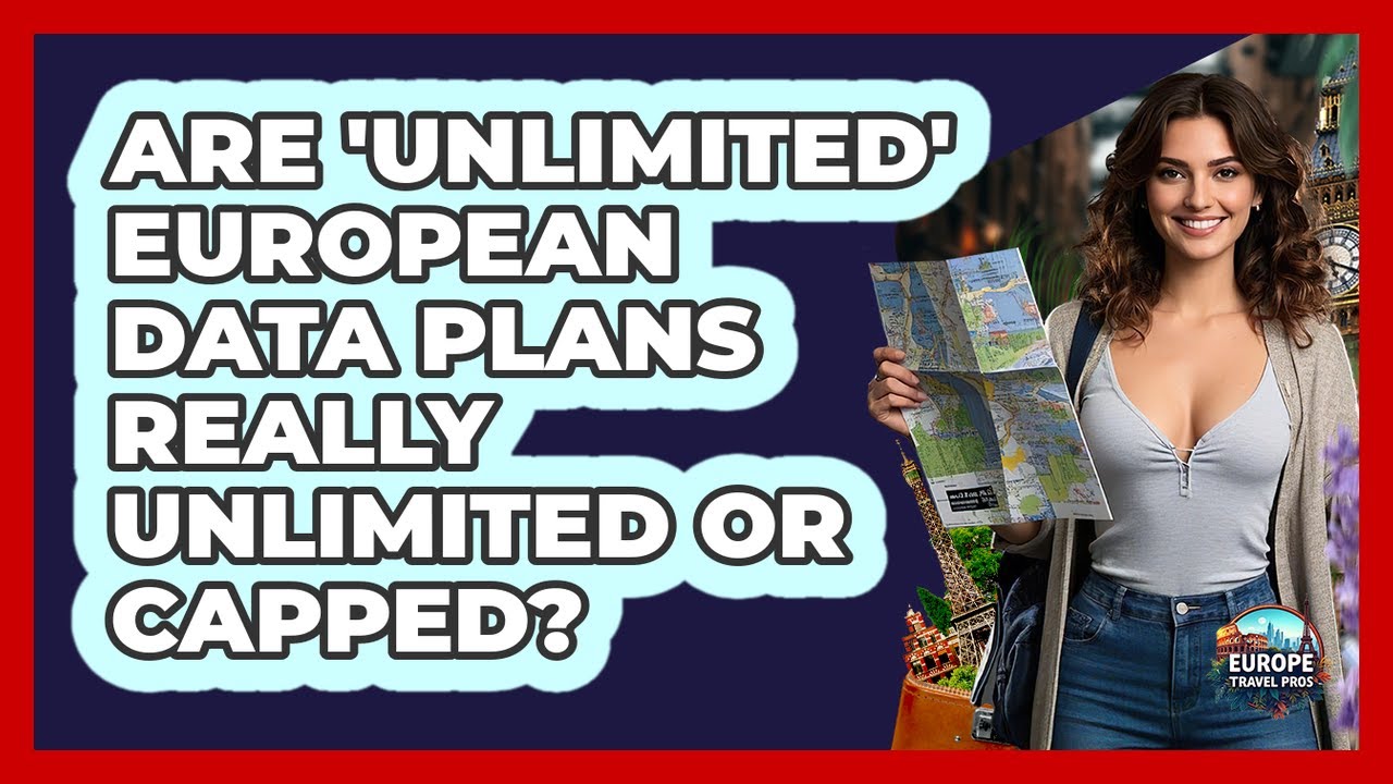 Are 'unlimited' European Data Plans Really Unlimited Or Capped? - Europe Travel Pros