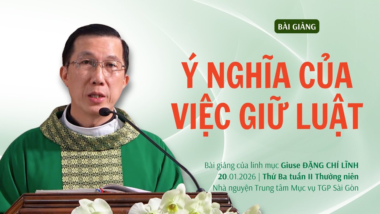 Ý nghĩa của việc giữ luật - Lm Giuse Đặng Chí Lĩnh | Thứ Ba tuần II Thường niên