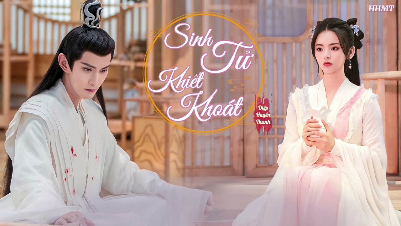 [Vietsub] Tử Sinh Khiết Khoát (Sống chết chia xa) - Diệp Huyền Thanh | Trùng Tử OST | 死生契阔 -  叶炫清