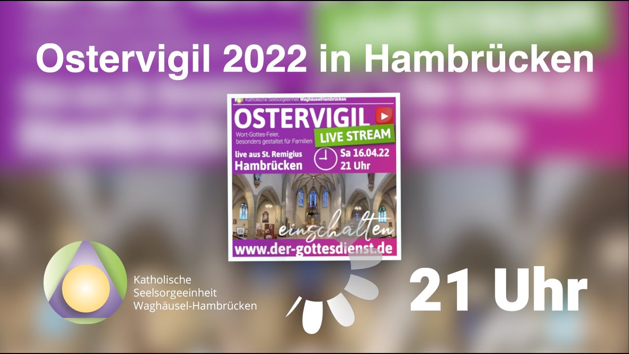 16.04.2022 / Ostervigil  21 Uhr live aus St. Remigius Hambrücken