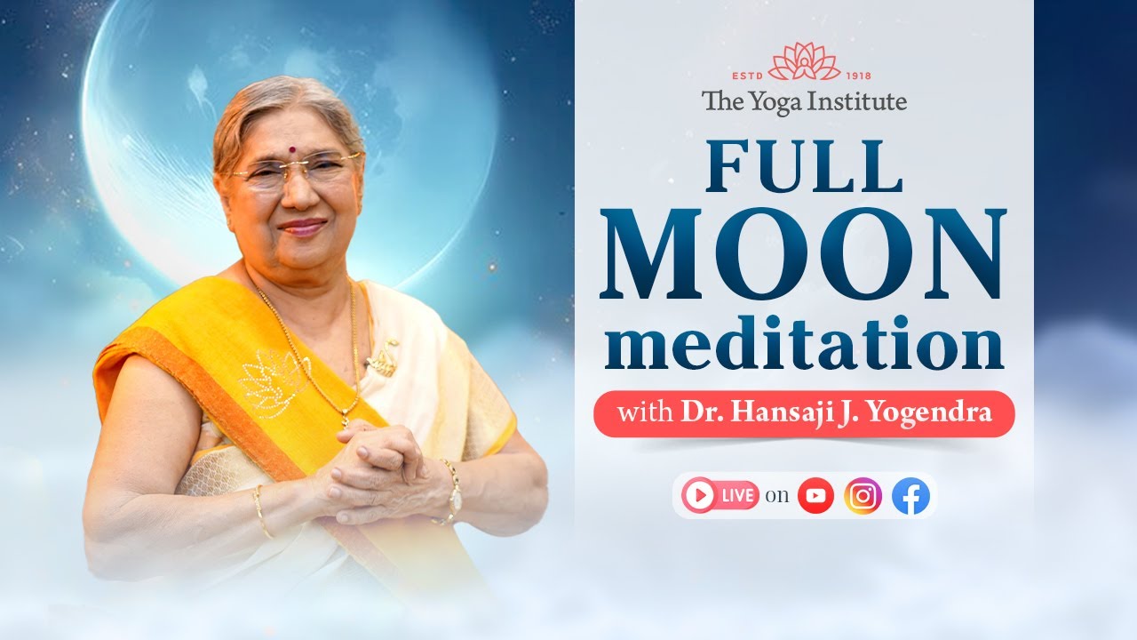 Full Moon Meditation Live | The Yoga Institute | Dr. Hansaji Yogendra