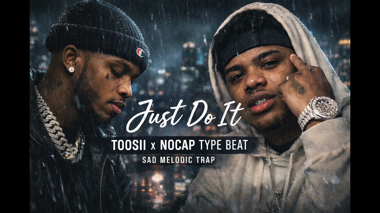 Just Do It – Toosii x NoCap Type Beat | Sad Melodic Trap