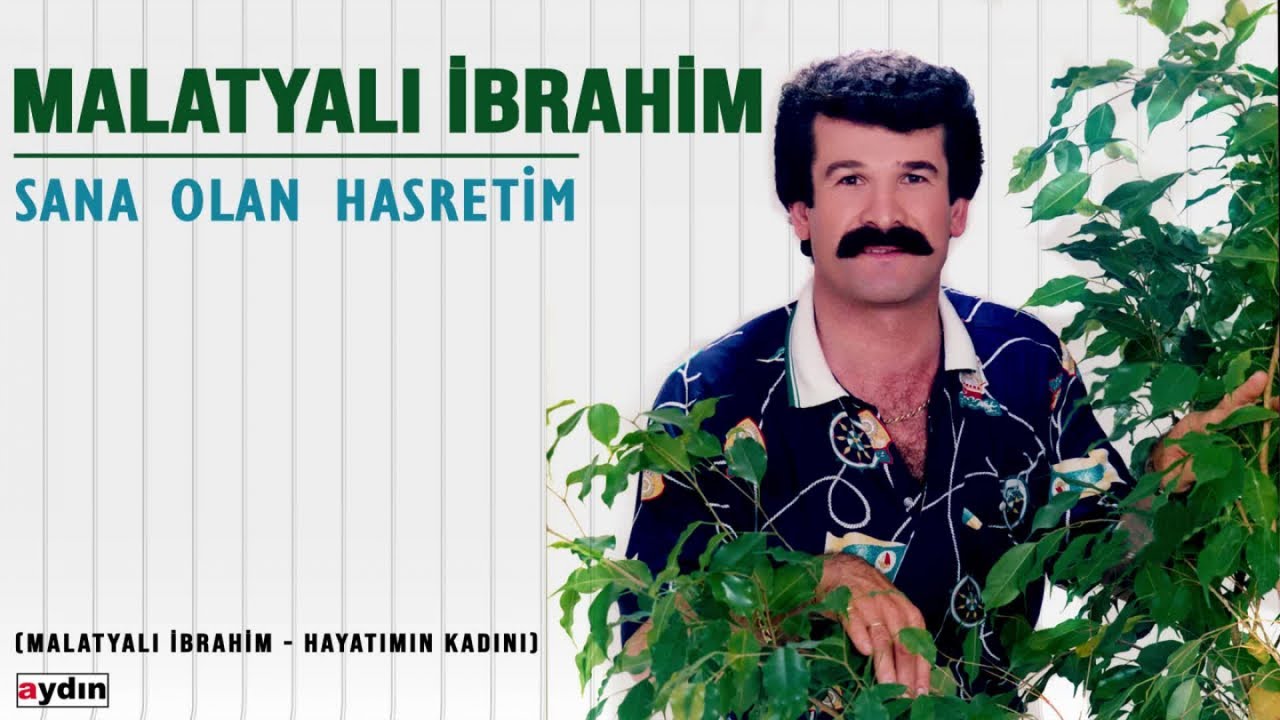 Malatyalı İbrahim - Sana Olan Hasretim (2022 © Aydın Müzik)