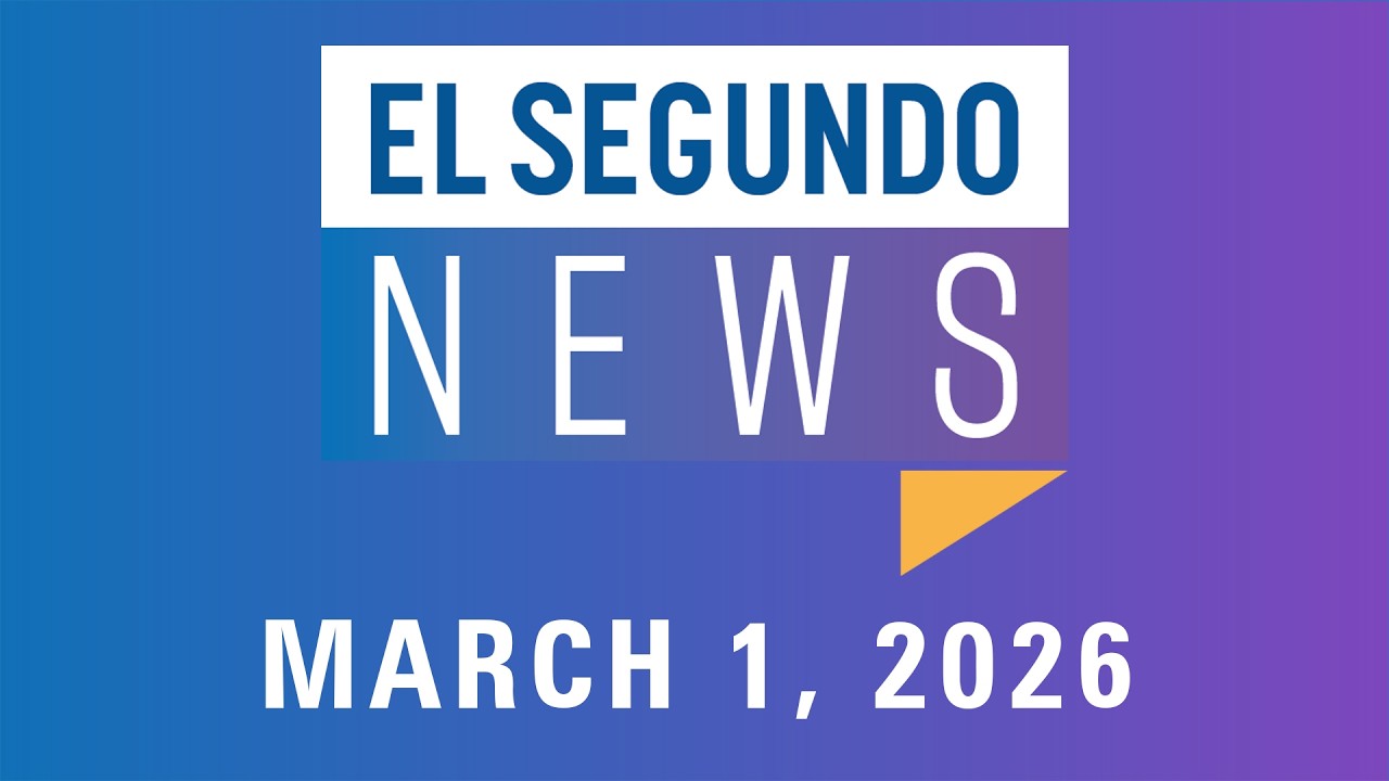 El Segundo News - March 1, 2026