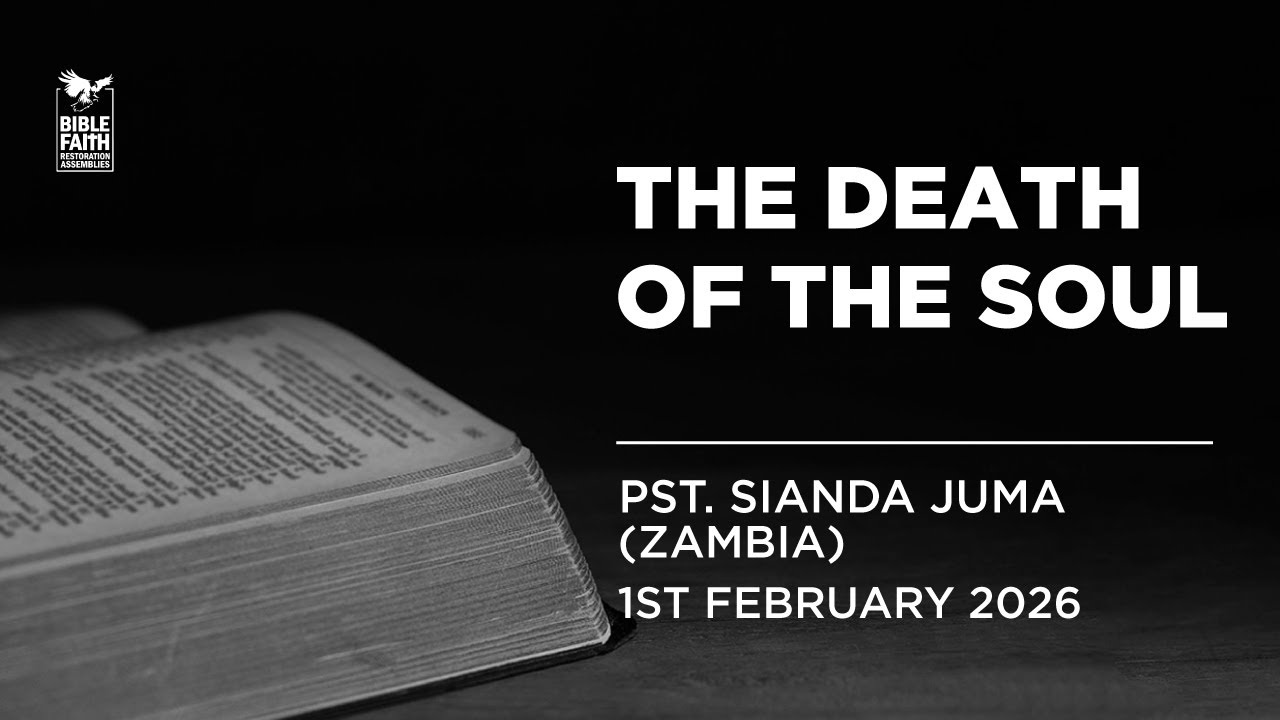 01/02/2026 // THE DEATH OF THE SOUL // Pst. Sianda Juma (Zambia)