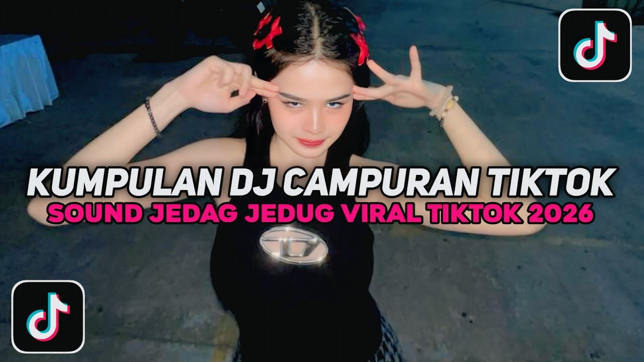 KUMPULAN DJ CAMPURAN TIKTOK FULL BASS NON STOP VIRAL TIKTOK TERBARU 2026 YANG KALIAN CARI !! 